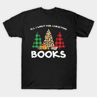 All I want for christmas are books T-Shirt